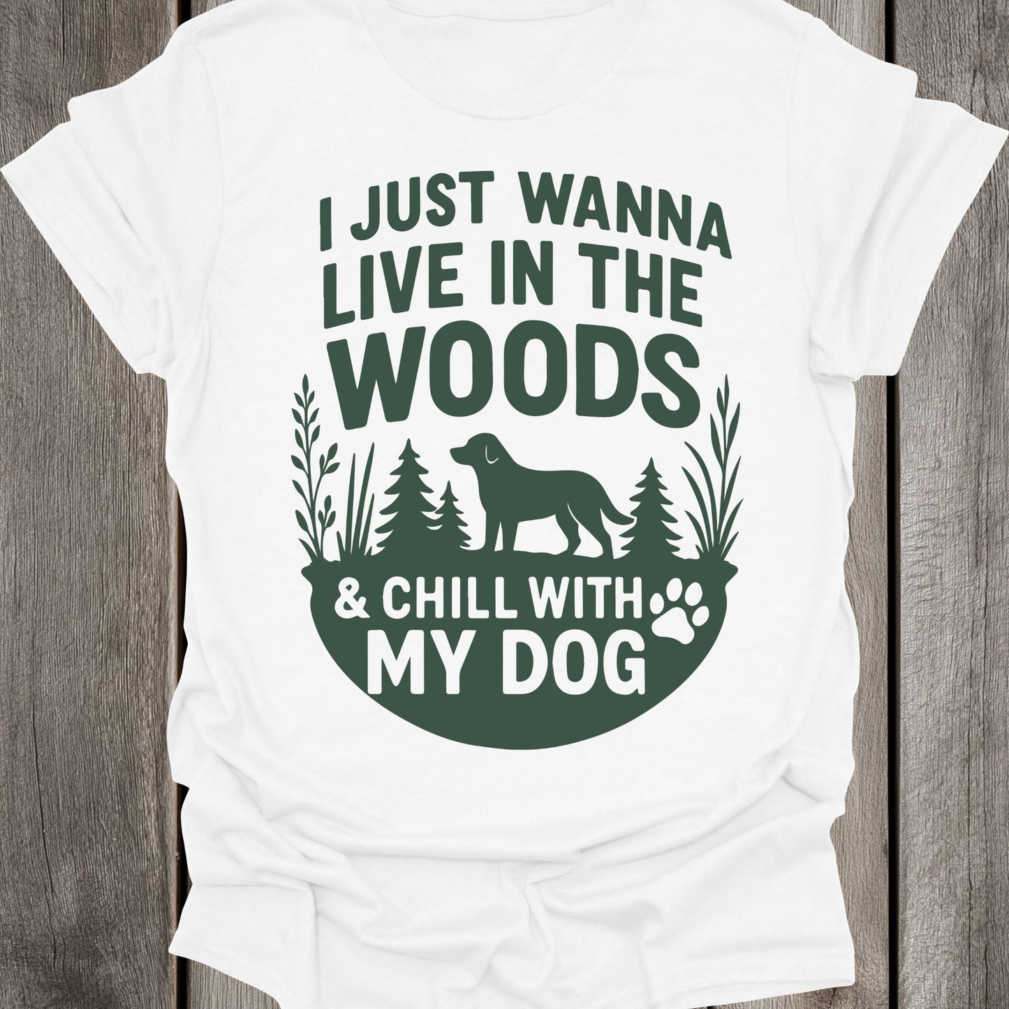I Just Wanna Live In The Woods & Chill With My Dog Unisex T-Shirt