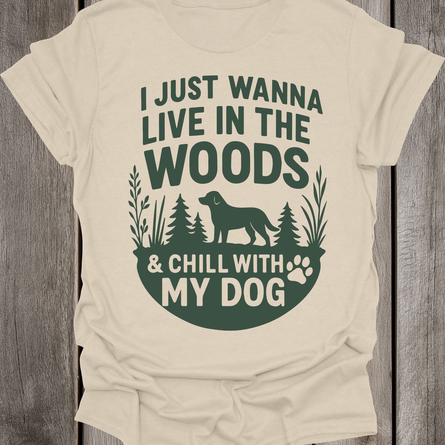 I Just Wanna Live In The Woods & Chill With My Dog Unisex T-Shirt