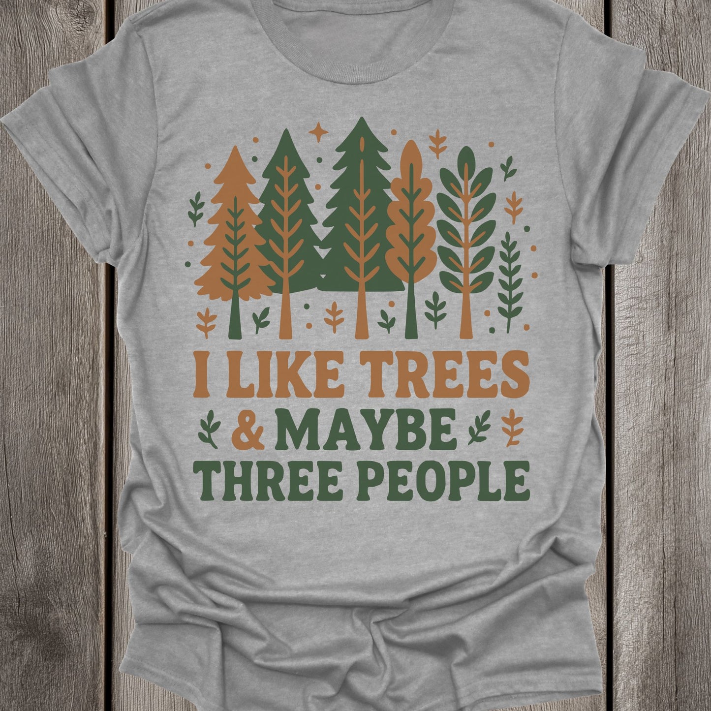 I Like Trees & Maybe Three people Unisex T-Shirt