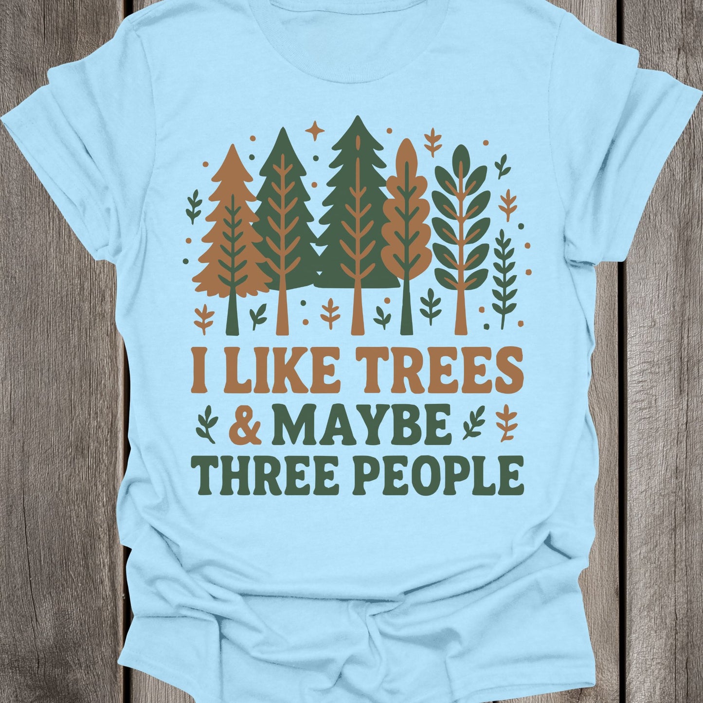 I Like Trees & Maybe Three people Unisex T-Shirt