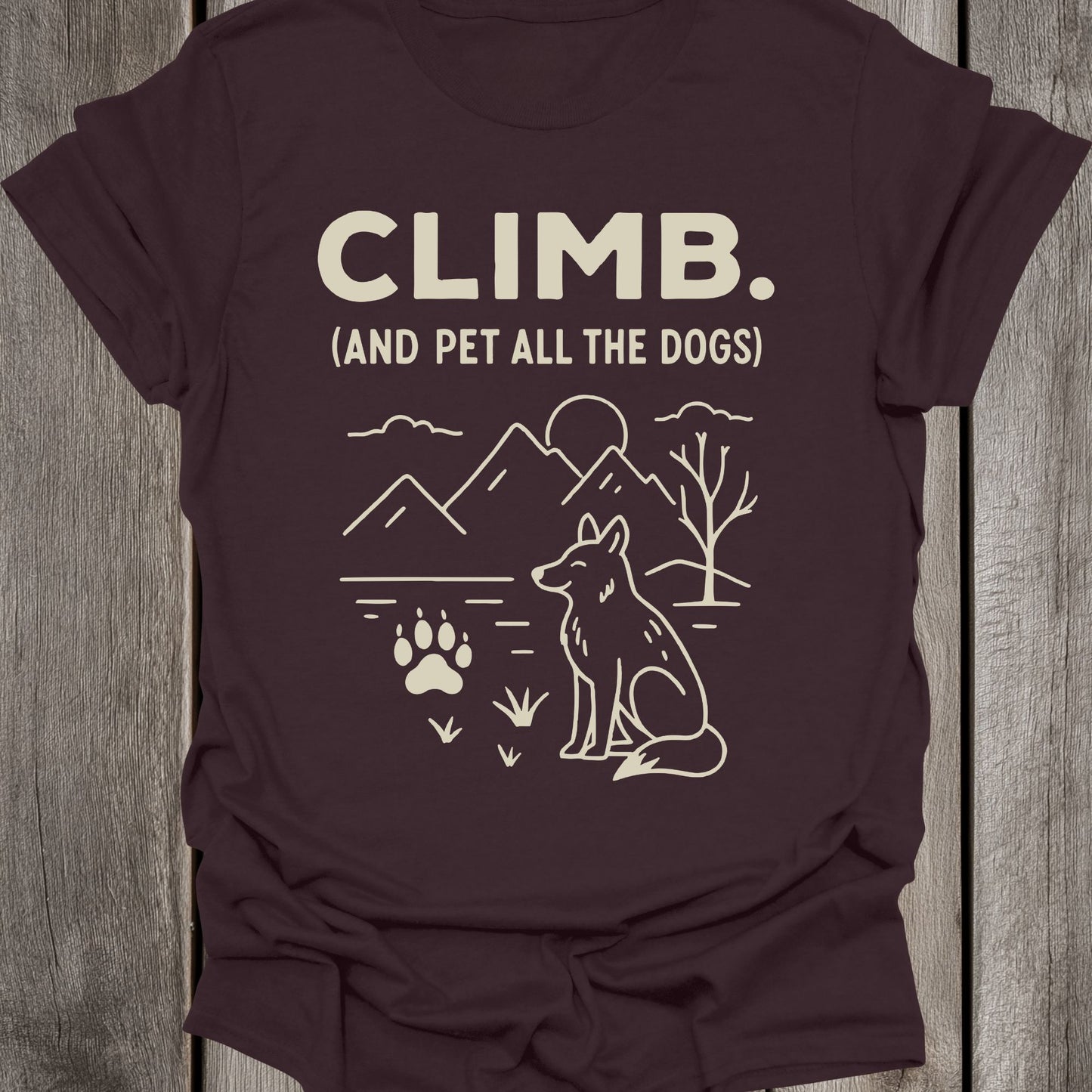Climb. And pet all the dogs. Unisex T-Shirt