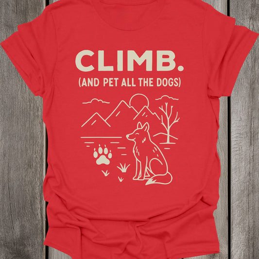 Climb. And pet all the dogs. Unisex T-Shirt