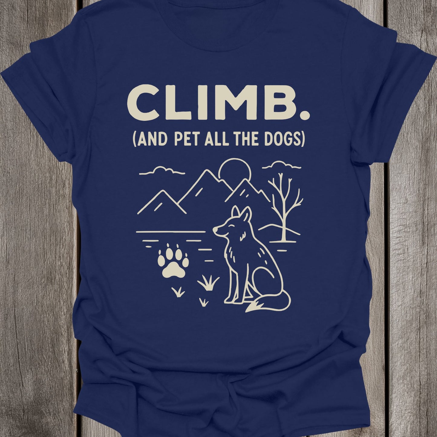 Climb. And pet all the dogs. Unisex T-Shirt