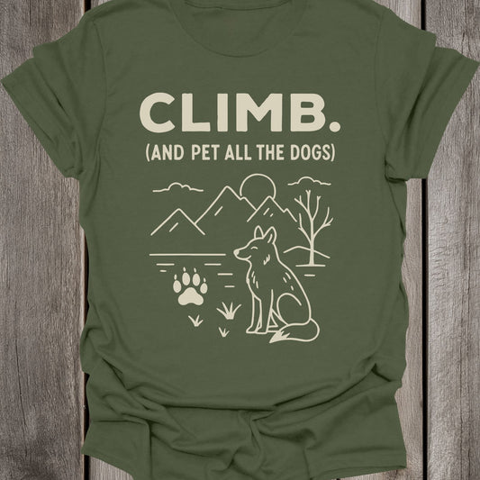 Climb. And pet all the dogs. Unisex T-Shirt