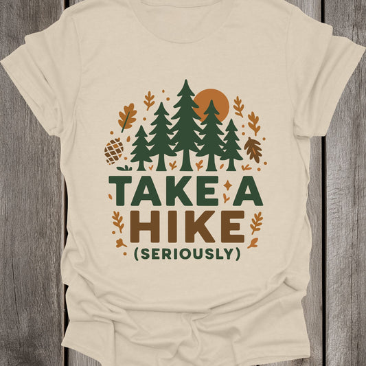 Take A Hike (Seriously) Unisex T-Shirt