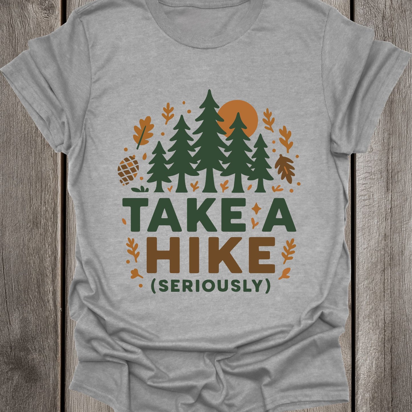 Take A Hike (Seriously) Unisex T-Shirt