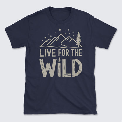 Live for the wild T-Shirt