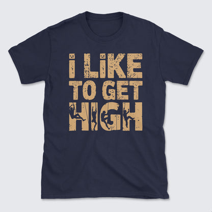 Like to get high T-Shirt