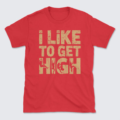 Like to get high T-Shirt