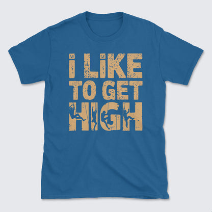 Like to get high T-Shirt