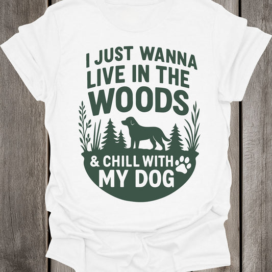 I Just Wanna Live In The Woods & Chill With My Dog Unisex T-Shirt