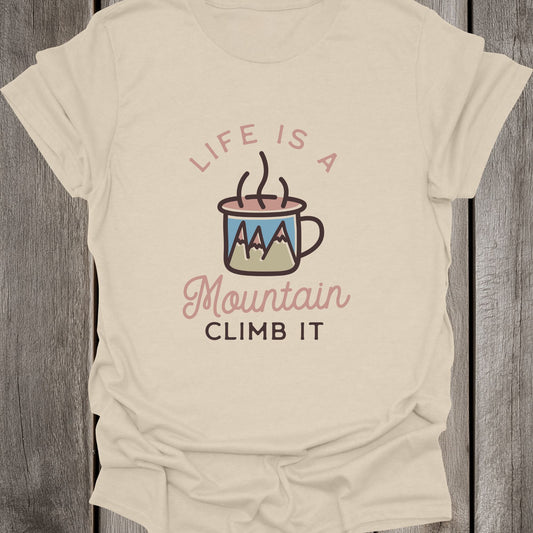 Life Is A Mountain (Climb It) Unisex T-Shirt