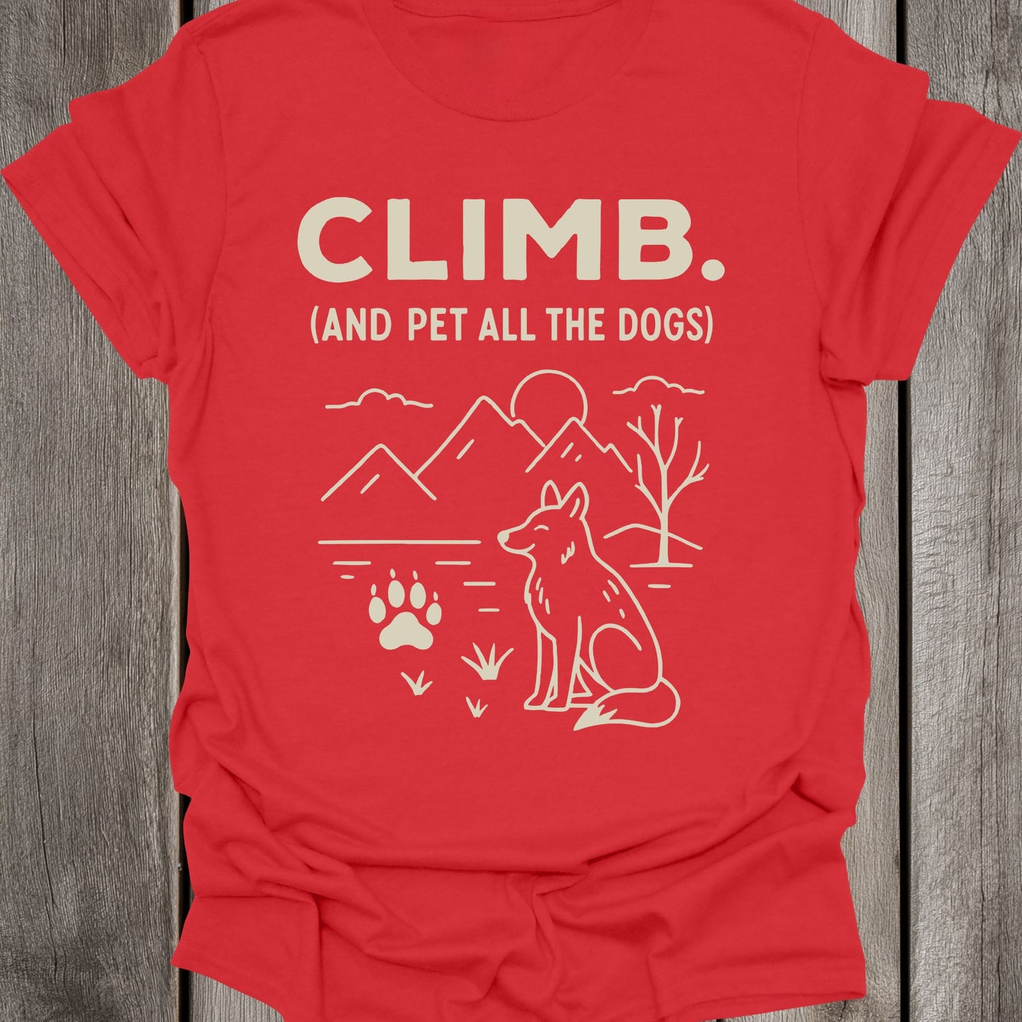 Climb. And pet all the dogs. Unisex T-Shirt