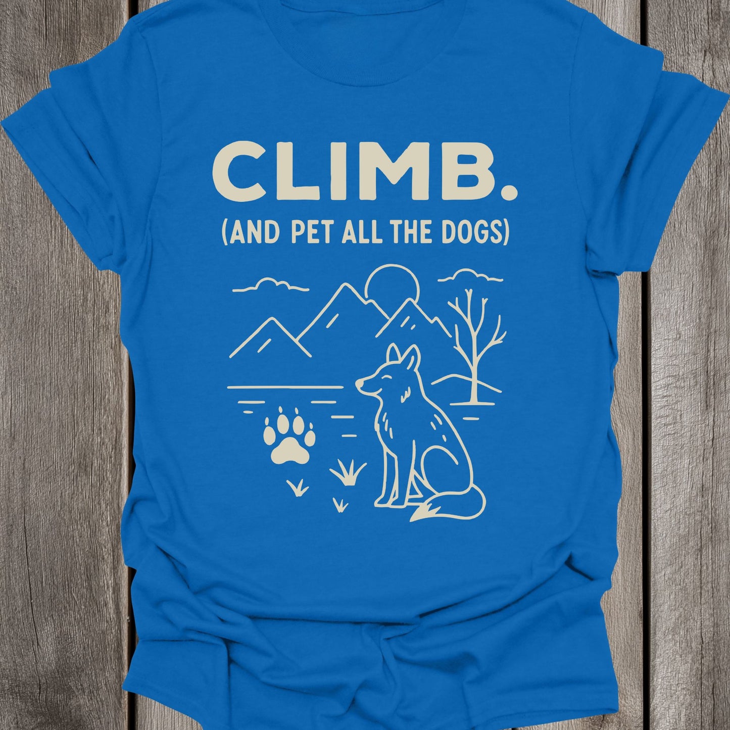 Climb. And pet all the dogs. Unisex T-Shirt