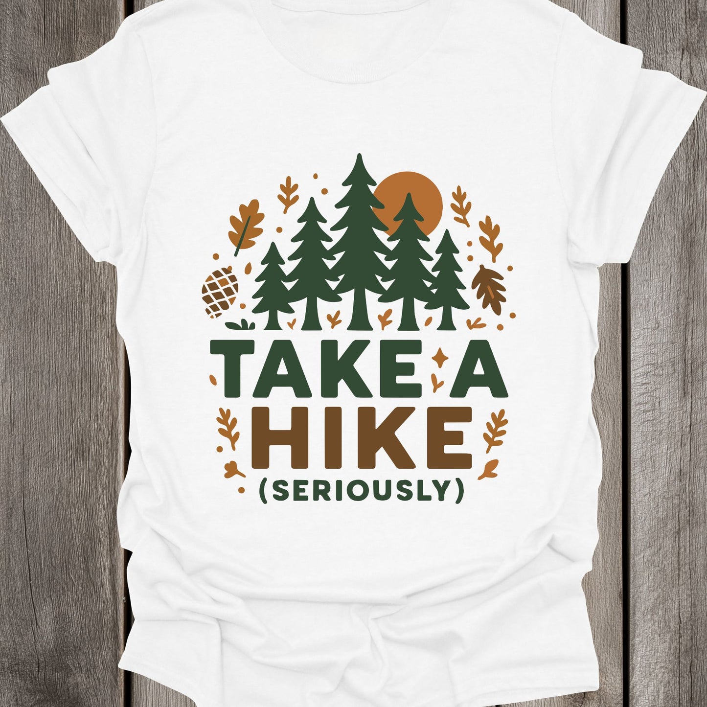 Take A Hike (Seriously) Unisex T-Shirt