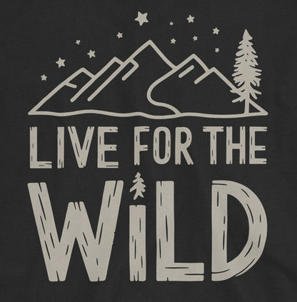 Live for the wild T-Shirt